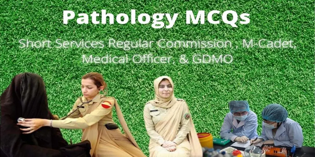 Pathology MCQs for Army AFNS and GDMOs Test Pathology MCQs